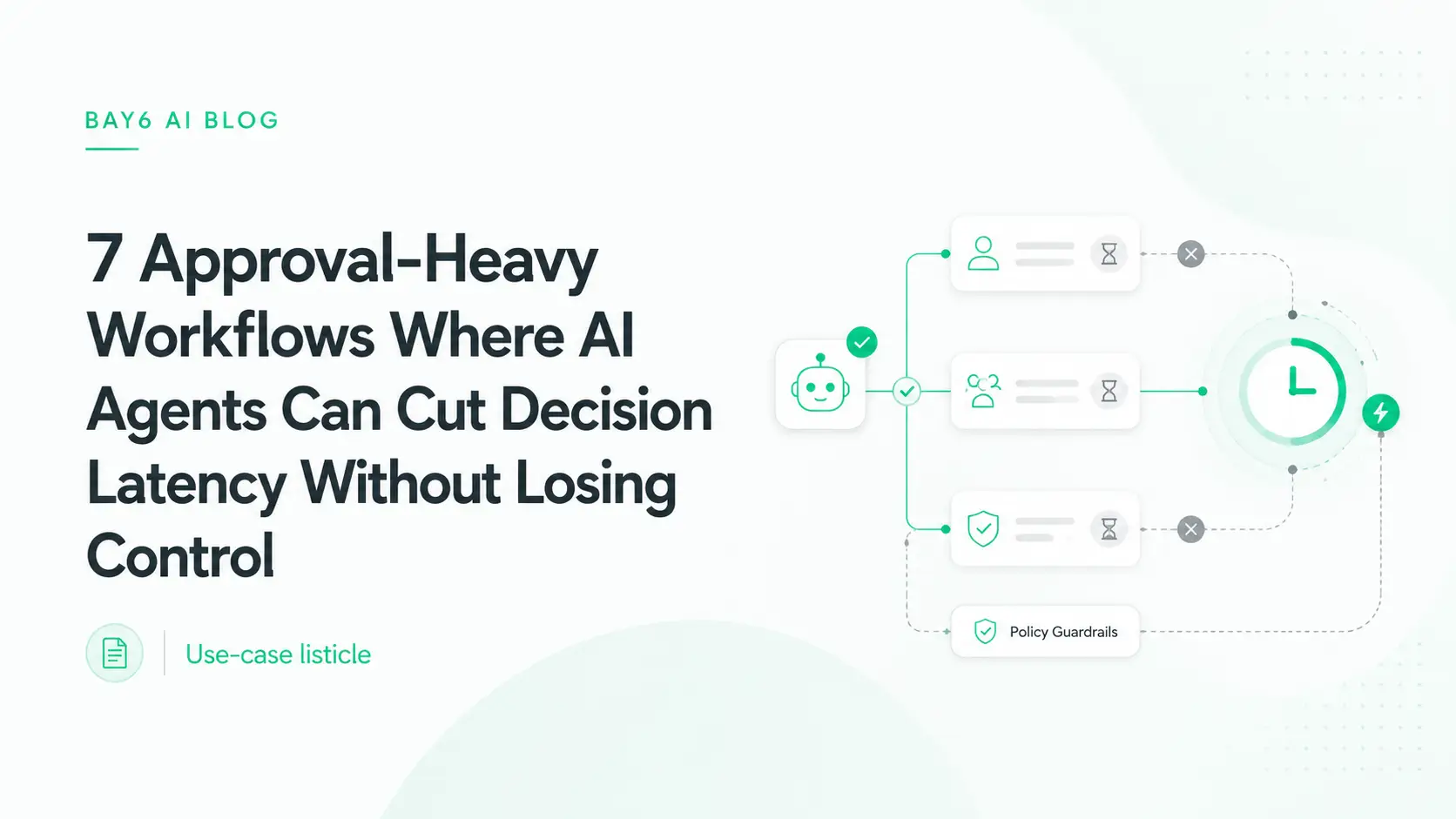7_Approval_Heavy_Workflows_Where_AI_Agents_Can_Cut_Decision_Latency_Without_Losing_Control